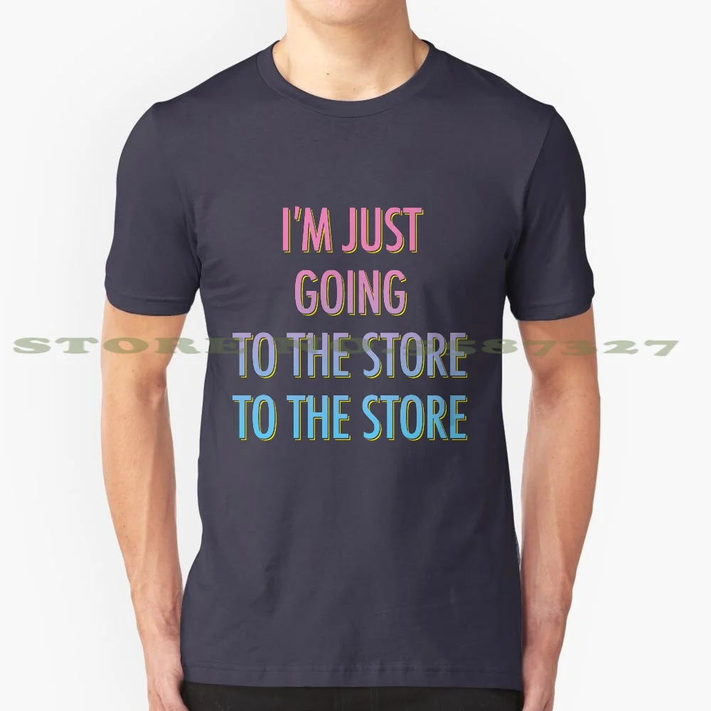 I'M Just Going To The Store 100% Cotton T-Shirt The Store Carly Rae Jepsen Crj Emotion Side B Dedicated Lgbt Gay Icon Shopping