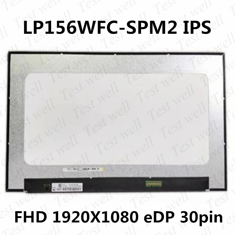 

1920x1080 IPS EDP LCD SCREEN Panel Matrix NV156FHM-N4H NV156FHM-N4N V8.0 NV156FHM-N52 NV156FHM-N4L LP156WFC SPM2 B156HAN02.5