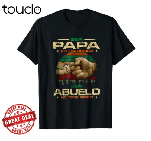 

New Ser Papa Es Un Honor Ser Abuelo No Tiene Precio Men Black Tshirt Unisex T-Shirt S-5Xl