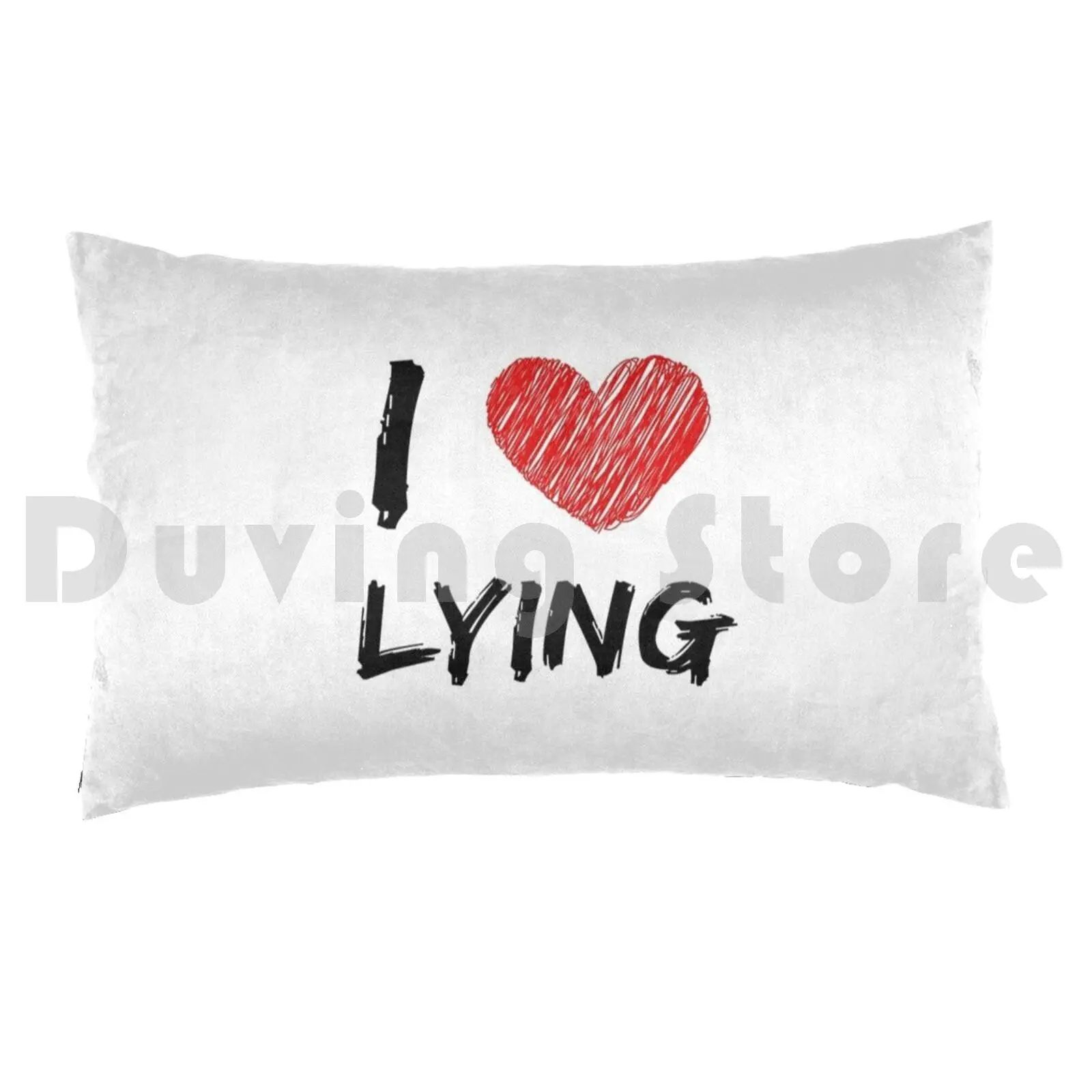 I Love Lying Pillow Case DIY 50*70 Lying Love Lover Liar Lie Lie Down Sleep Lies Lied