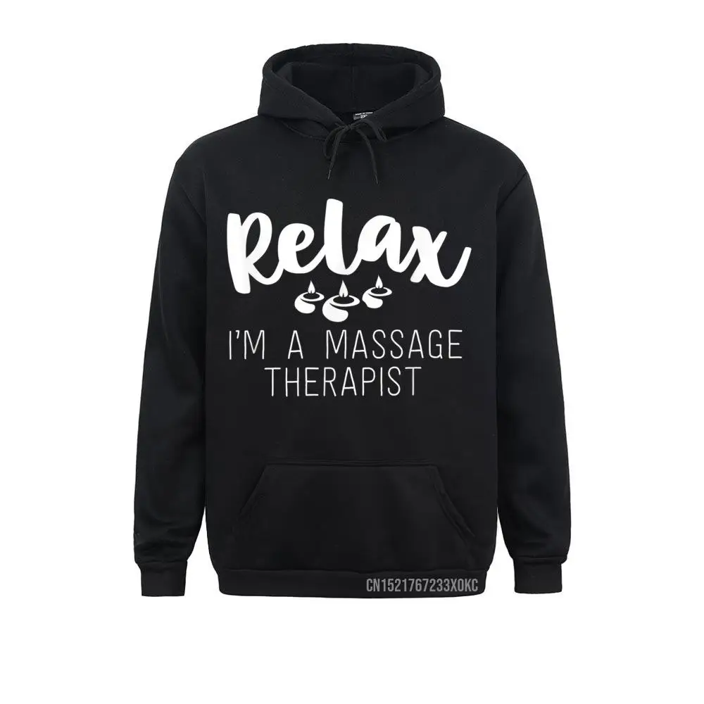 Relax I'm A Massage Therapist Gifts For Women Therapy Hoodie Cool Hoodies For Male Winter/Autumn Sweatshirts Gift Clothes Family