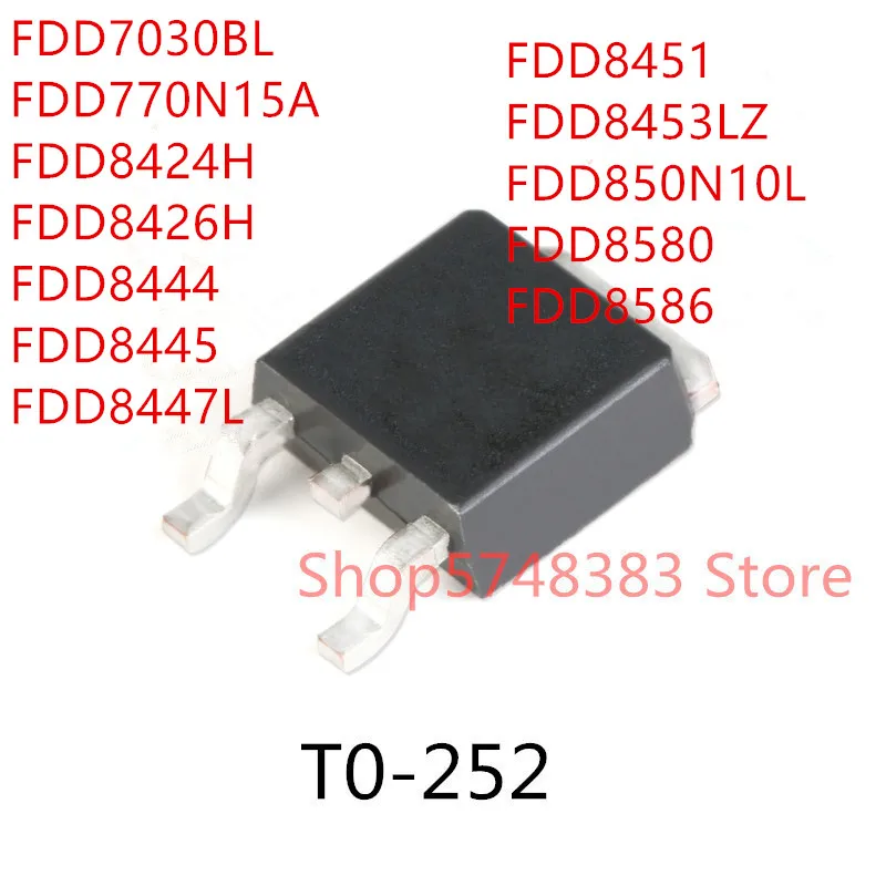 

10PCS FDD7030BL FDD770N15A FDD8424H FDD8426H FDD8444 FDD8445 FDD8447L FDD8451 FDD8453LZ FDD850N10L FDD8580 FDD8586 TO-252