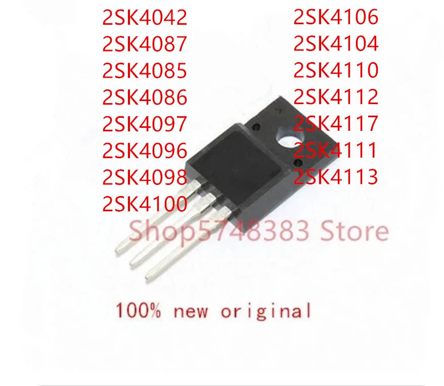 10PCS 2SK4042 2SK4087 2SK4085 2SK4086 2SK4097 2SK4096 2SK4098 2SK4100 2SK4106 2SK4104 2SK4110 2SK4112 2SK4117 2SK4111 2SK4113