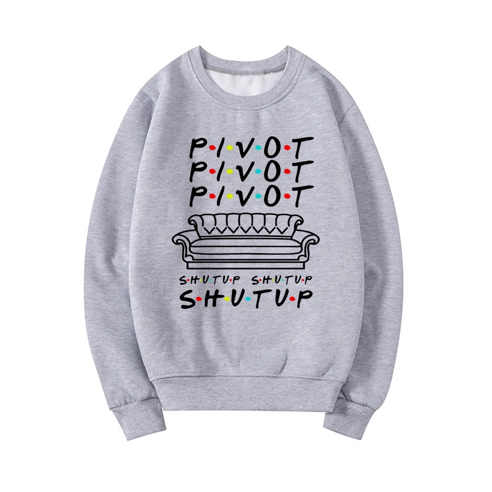 Pivot Shut Up Sweatshirt Pivot Friends TV Show Hoodie Streetwear Women Ladies Top Long Sleeve Casual Hoodies Female Sweatshirts