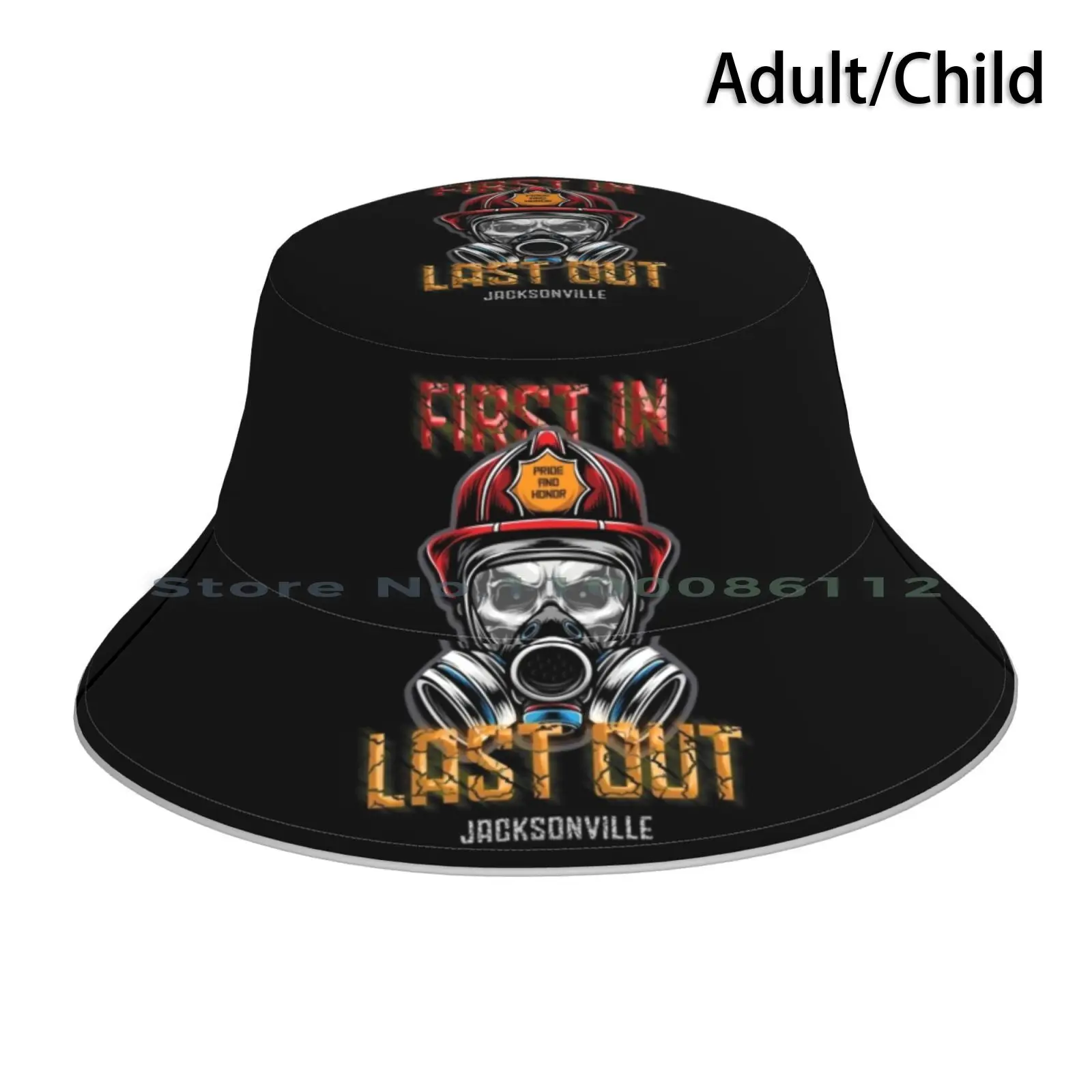 First In Last Out , Firefighter From Us , Jacksonville Bucket Hat Sun Cap Fire Truck Axe Hat Help Pride Honor Brave Strong