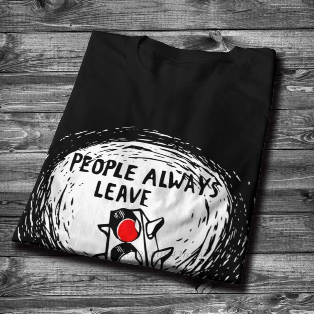 Round Neck Graphic One Tree Hill People Always Leave T  Shirt For Male Tee Free Shipping Homme T Shirt