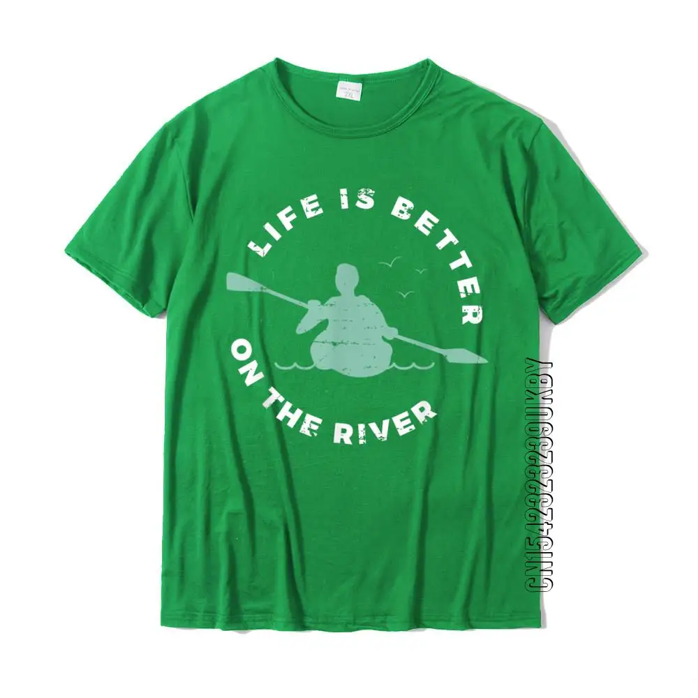 Life Is Better On The River Kayaking Canoe Boating Kayak T-Shirt Cotton Men T Shirt Geek Tees New Design Print