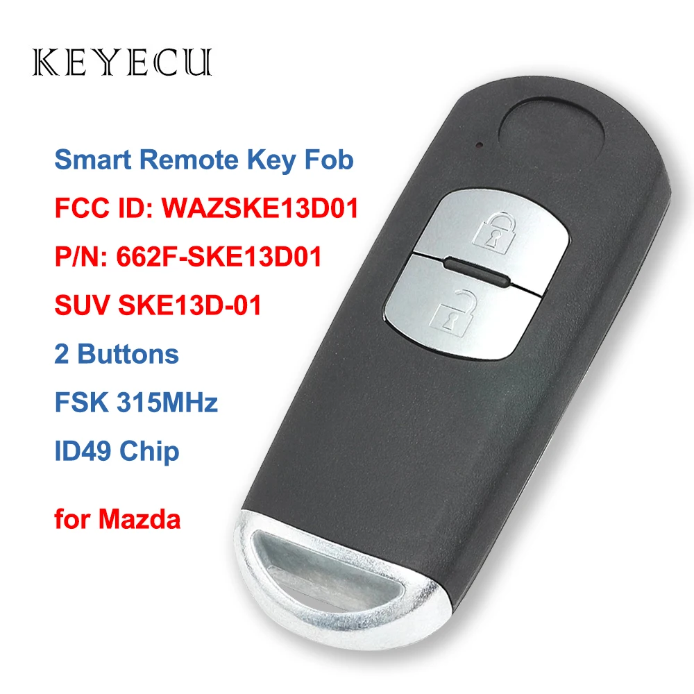 

Keyecu OEM Board Smart Remote Car Key Fob 2 Buttons FSK 315MHz ID49 Chip for Mazda FCC ID: WAZSKE13D01 Model: SUV SKE13D-01