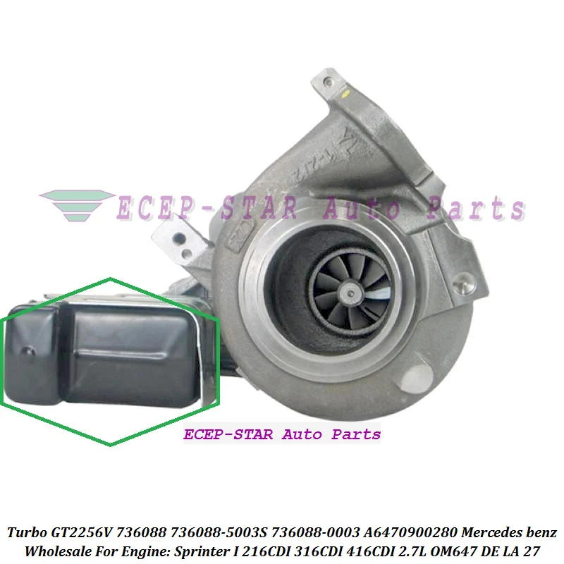 

+ E привод Turbo GT2256V 736088-5003S 736088 для Mercedes Benz Sprinter I 216CDI 316CDI 416CDI OM647 DE 2.7L A6470900280