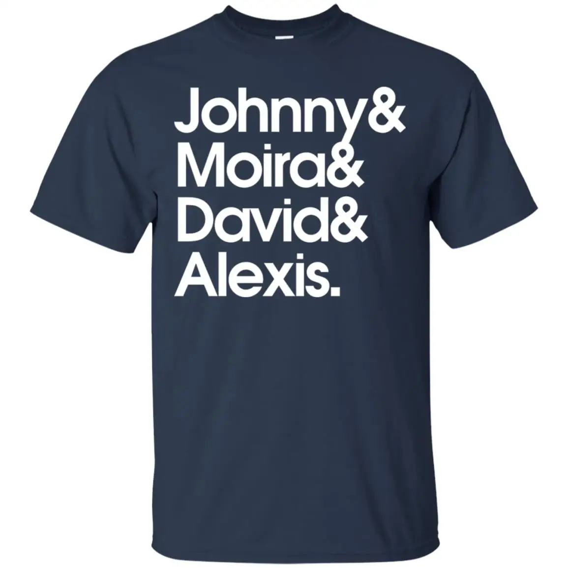 

Johnny & Moira & David & Alexis. Funny Letter Printed T-Shirt. Summer Cotton Short Sleeve O-Neck Men's T Shirt New S-3XL