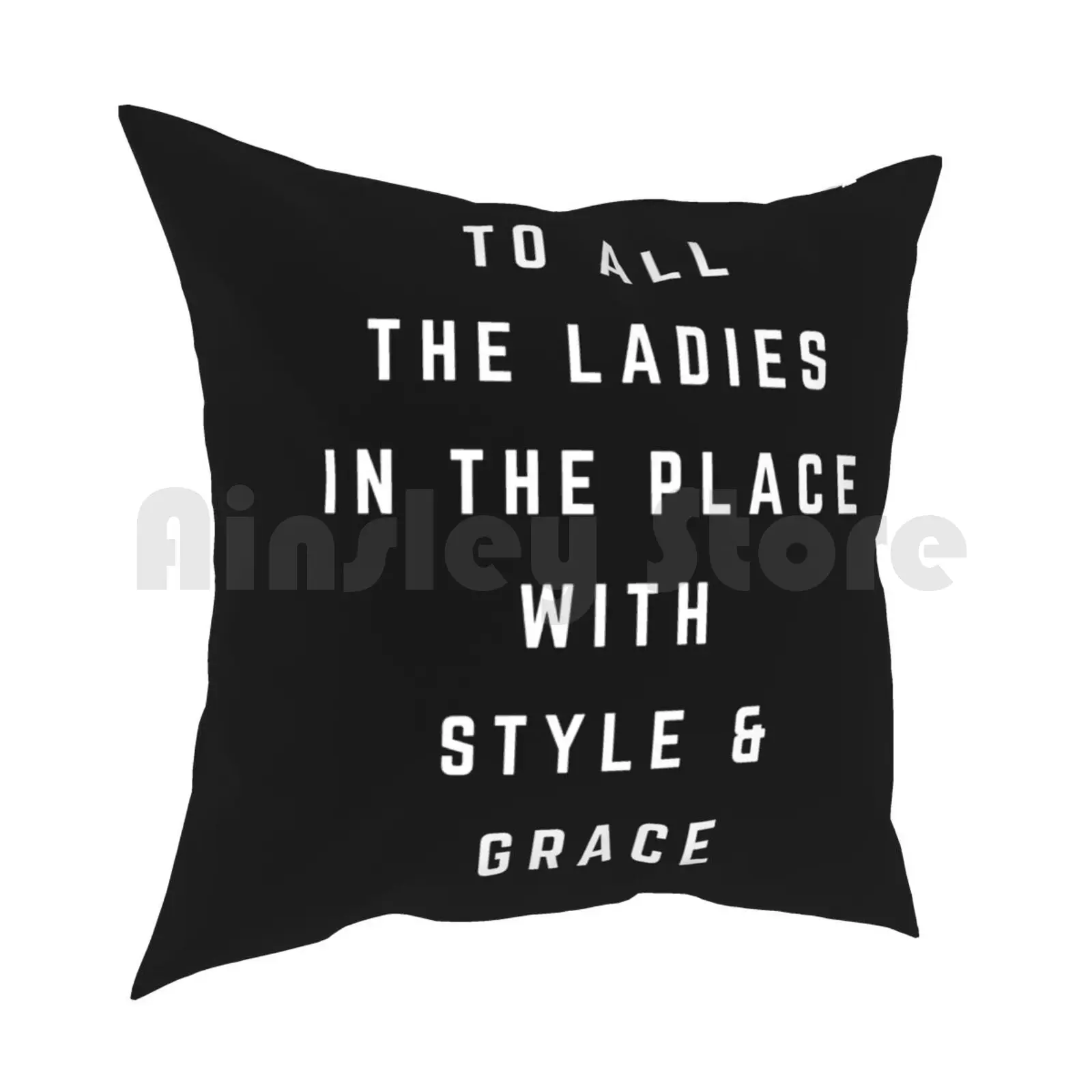 To All The Ladies In The Place With Style And Grace Pillow Case Printed Home Soft Throw Pillow Biggie Big Poppa