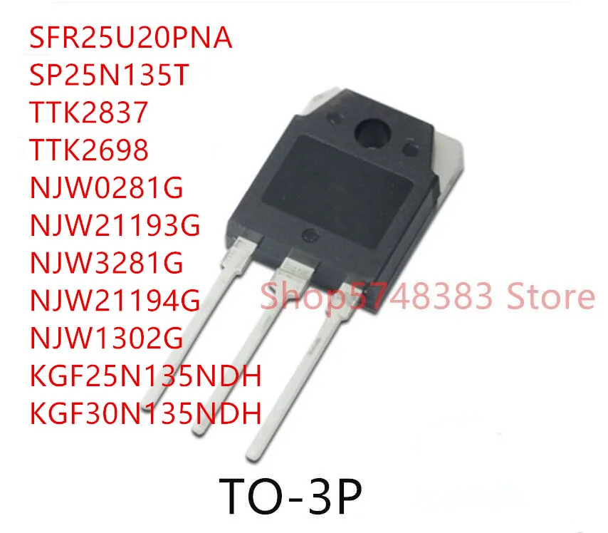 10PCS SFR25U20PNA SP25N135T TTK2837 TTK2698 NJW0281G NJW0302G NJW21193G NJW21194G NJW3281G NJW1302G KGF25N135NDH KGF30N135NDH