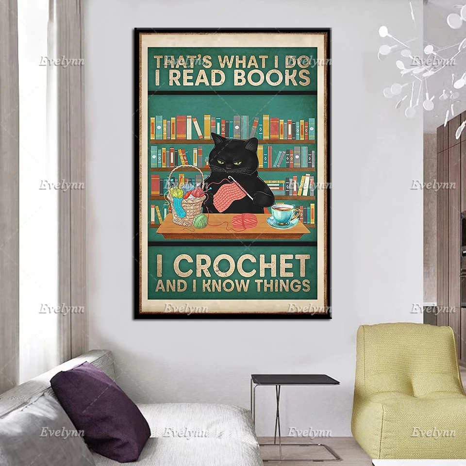 That's What I Do I Read Books I Crochet And I Know Things poster, Readers Black Cat Prints, Crochet Lover Wall Art Home Decor