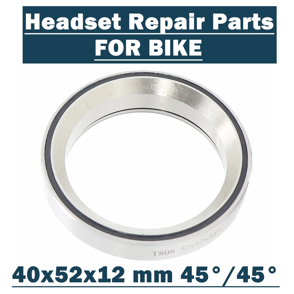 T808 Bearing 40*52*12mm 45/45 Degree ( 1 PC ) 1-1/2 Inch Bicycle Head sets Repair Parts 40 52 12 Ball Bearings