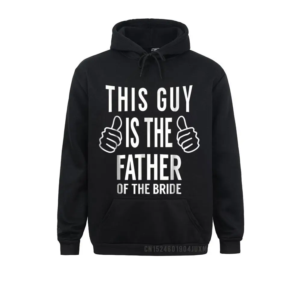 Long Sleeve Hoodies Fall Men's Sweatshirts This Guy Is The Father Of The Bride Novelty Gift Funny Tee Design Sportswears Family