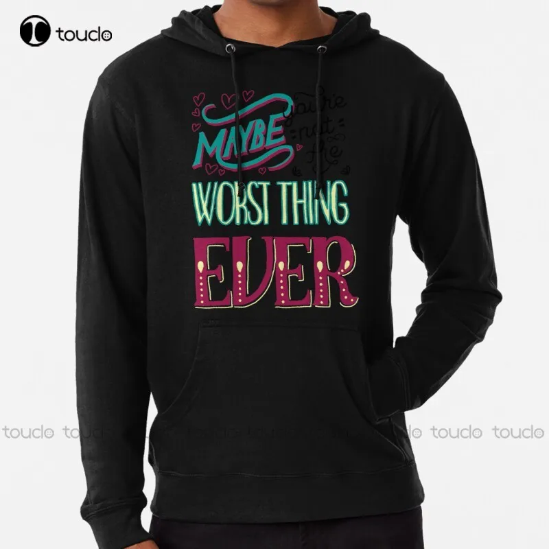 new Galavant - Maybe You're not the worst thing ever Hoodie dog hoodie