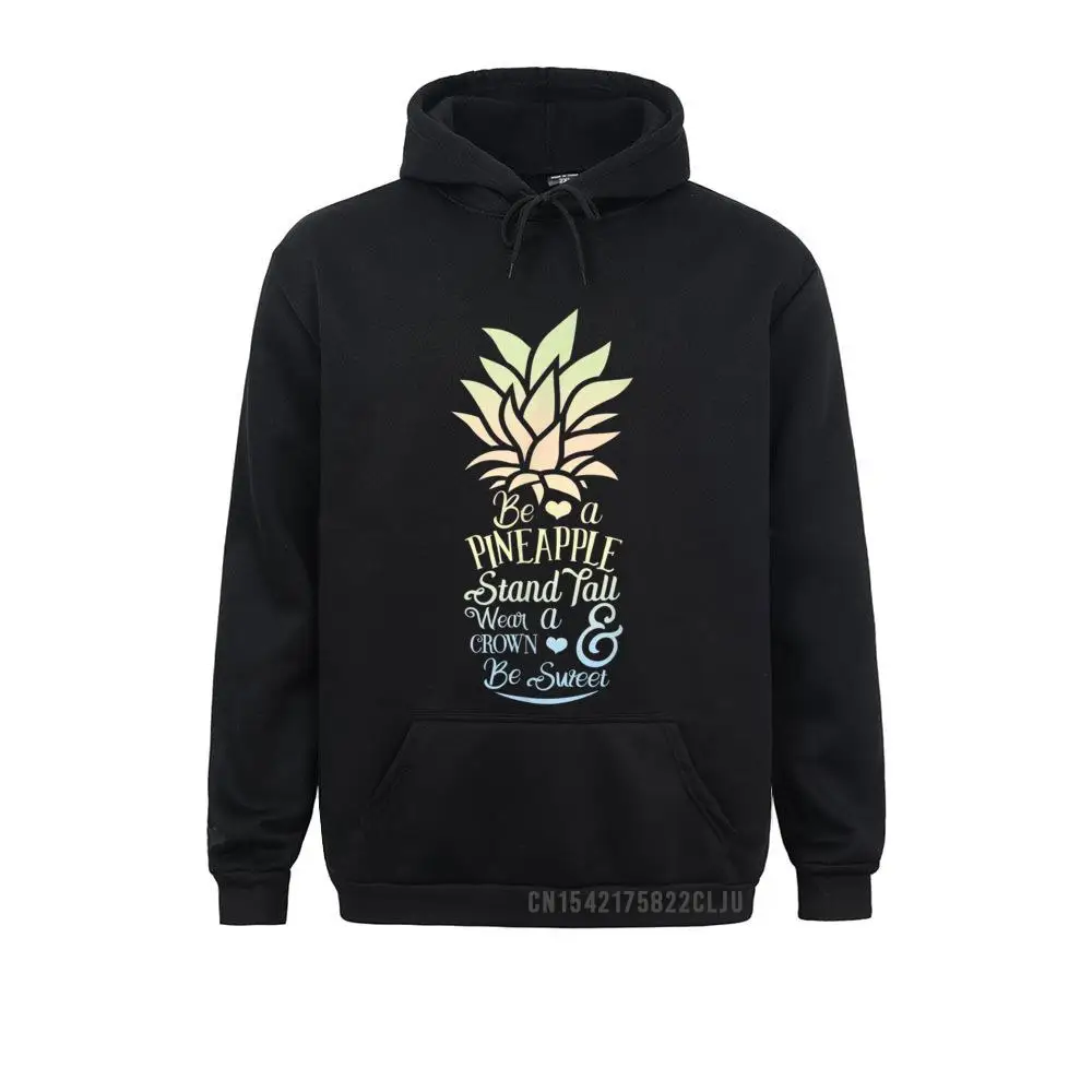 

Be A Pineapple Stand Tall Wear A Crown And Be Sweet Warm New Coming Normal Men Sweatshirts Hoodies For Women Hoods Winter