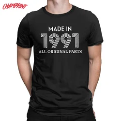 Made In 1991 All Original Parts Men T Shirt 30th Birthday Gift 30 Years Old Tee Shirt Short Sleeve T-Shirts Cotton 6XL Clothing