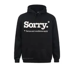 Funny Sorry Slogan Not Sorry Terms And Conditions Sarcastic Hoodie Cute Male Sweatshirts Long Sleeve Hoodies Hoods