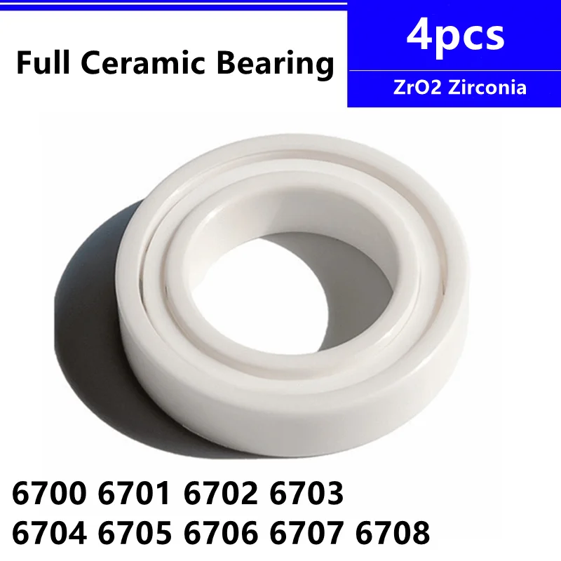 

4pcs ZrO2 ceramic bearing 6700 6701 6702 6703 6704 6705 6706 6707 6708 Zirconia Full Ceramic Deep Groove Ball Bearings