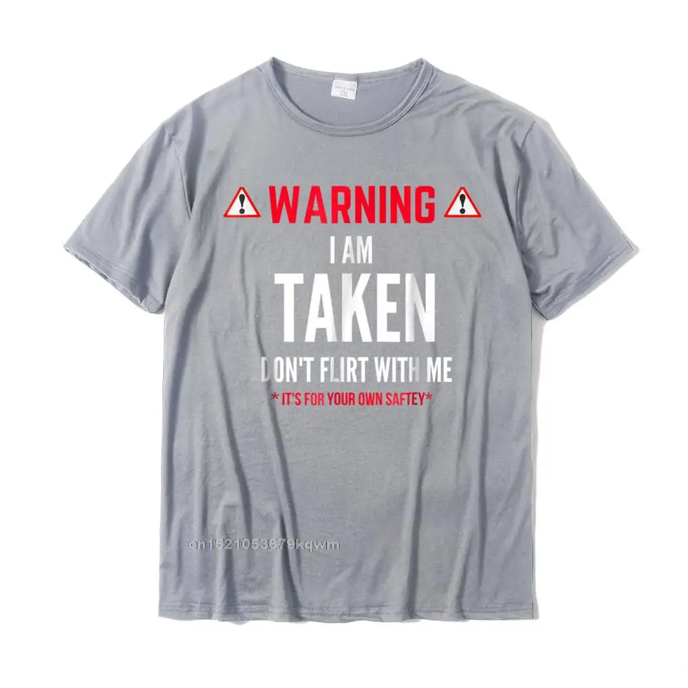 Funny Gift Im Taken T-Shirt For Men - Dont Flirt With Me Custom Cotton Male Tops Tees Normal Prevailing Tshirts