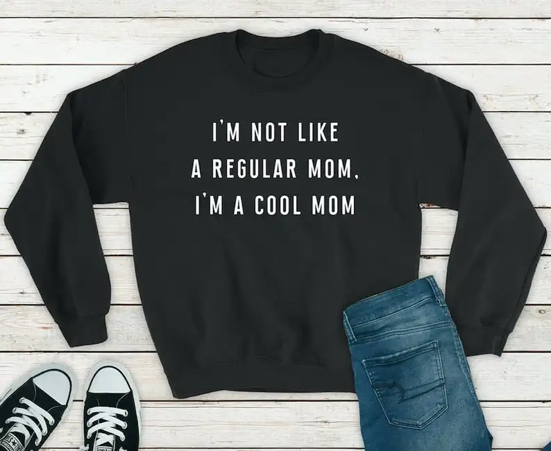 

ZBBRDD I M Not Like Regular Mom I M A Cool Mama Women Sweatshirt Streetwear Full Long Sleeve Mama Pullovers Graphic Clothing