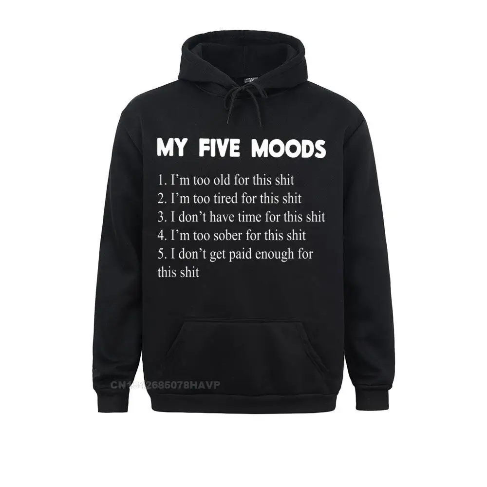 Brand New Men's Sweatshirts My Five Moods Funny Sarcastic Snarky Hoodie Cool Hoodies Thanksgiving Day Sportswears Long Sleeve