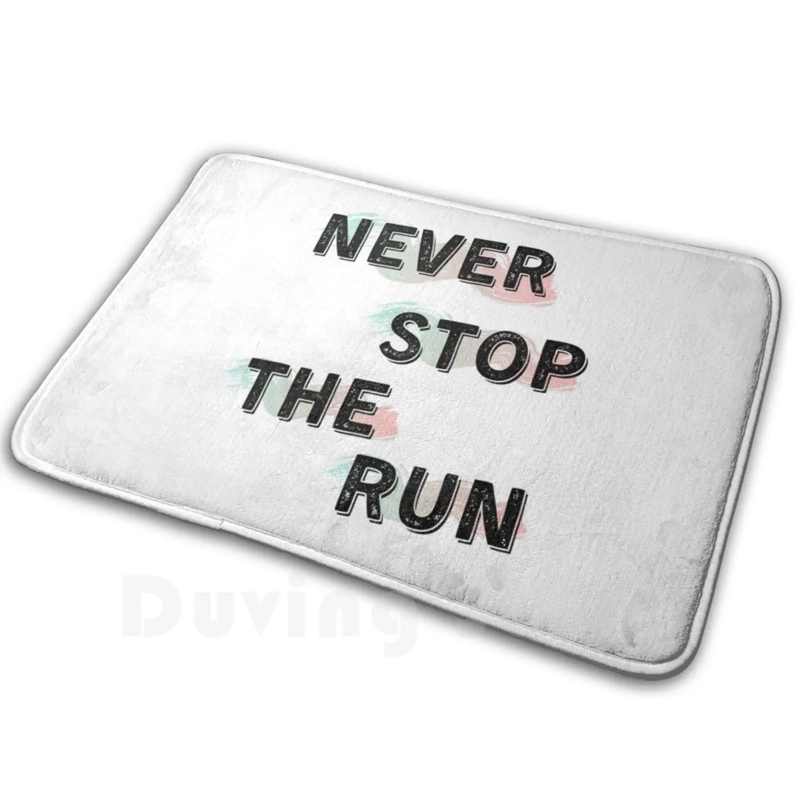 Never Stop The Run Carpet Mat Rug Cushion Soft Non-Slip Never Stop The Run Phrase Art