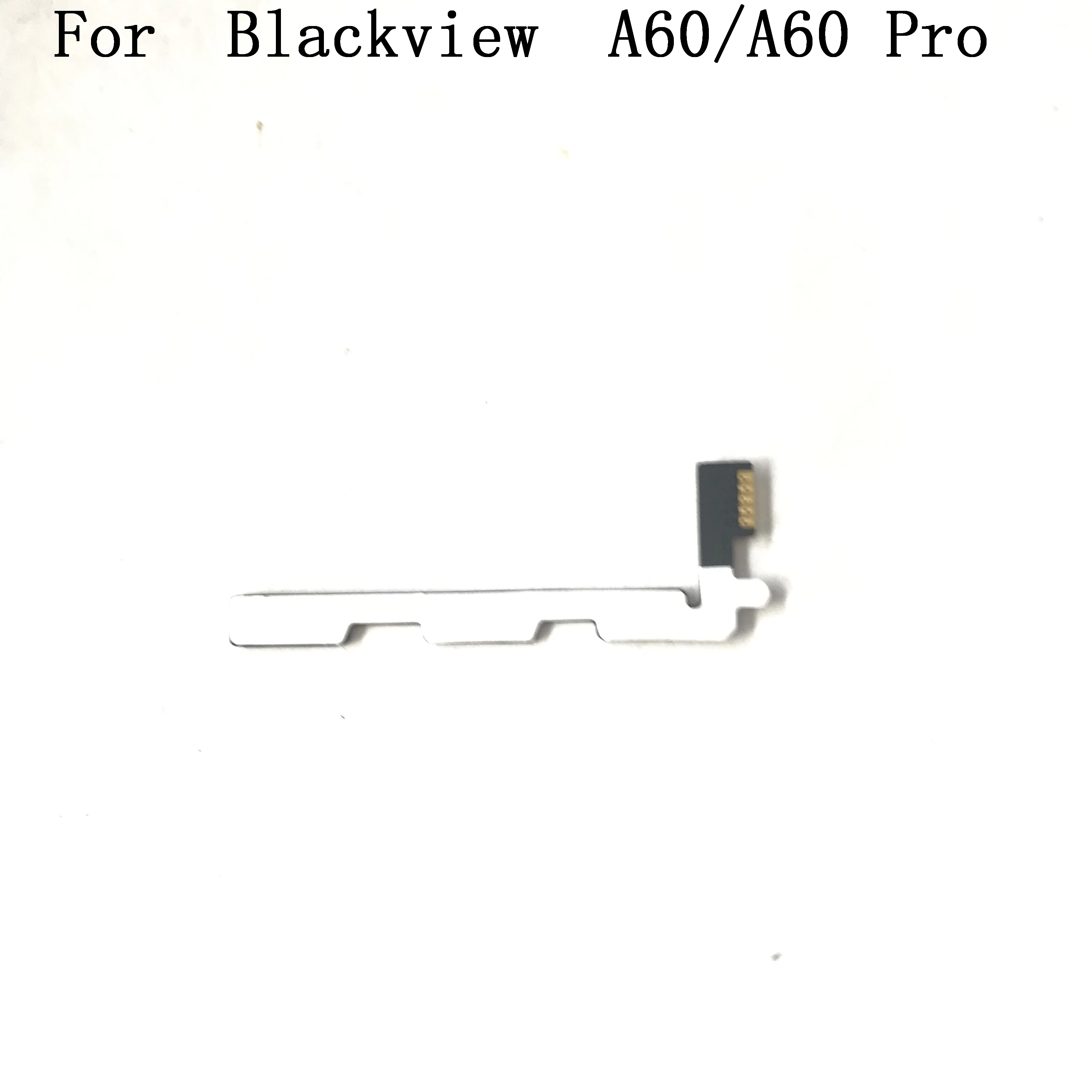 

BLACKVIEW A60 Volume button Flex Cable 1Original New volume up/down button FPC Wire Flex Cable for BLACKVIEW A60 Pro