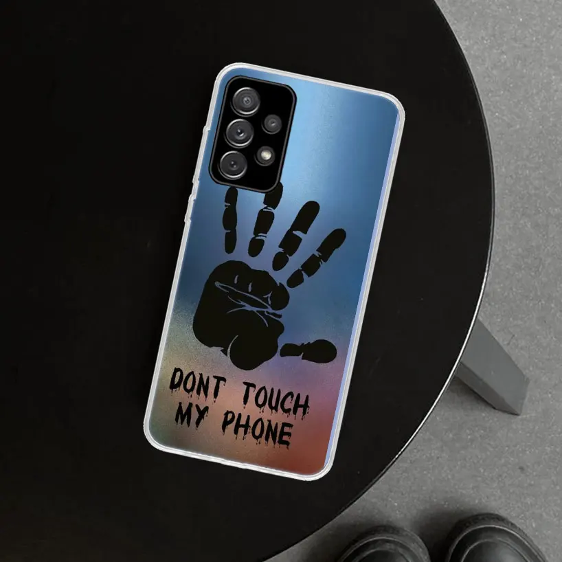 Do Not dont Touch My Phone Case for Samsung Galaxy A15 A25 A35 A55 A14 A24 A34 A54 A04S A13 A23 A33 A53 A03S A52 A12 A22 A32 A02