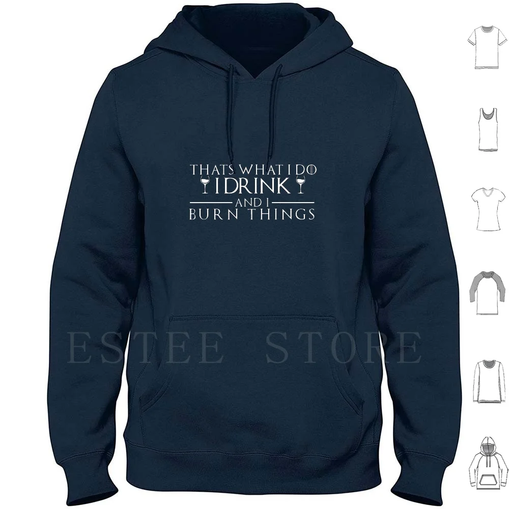 Thats What I Do I Drink And I Burn Things Hoodies Long Sleeve Wine Drink Burn