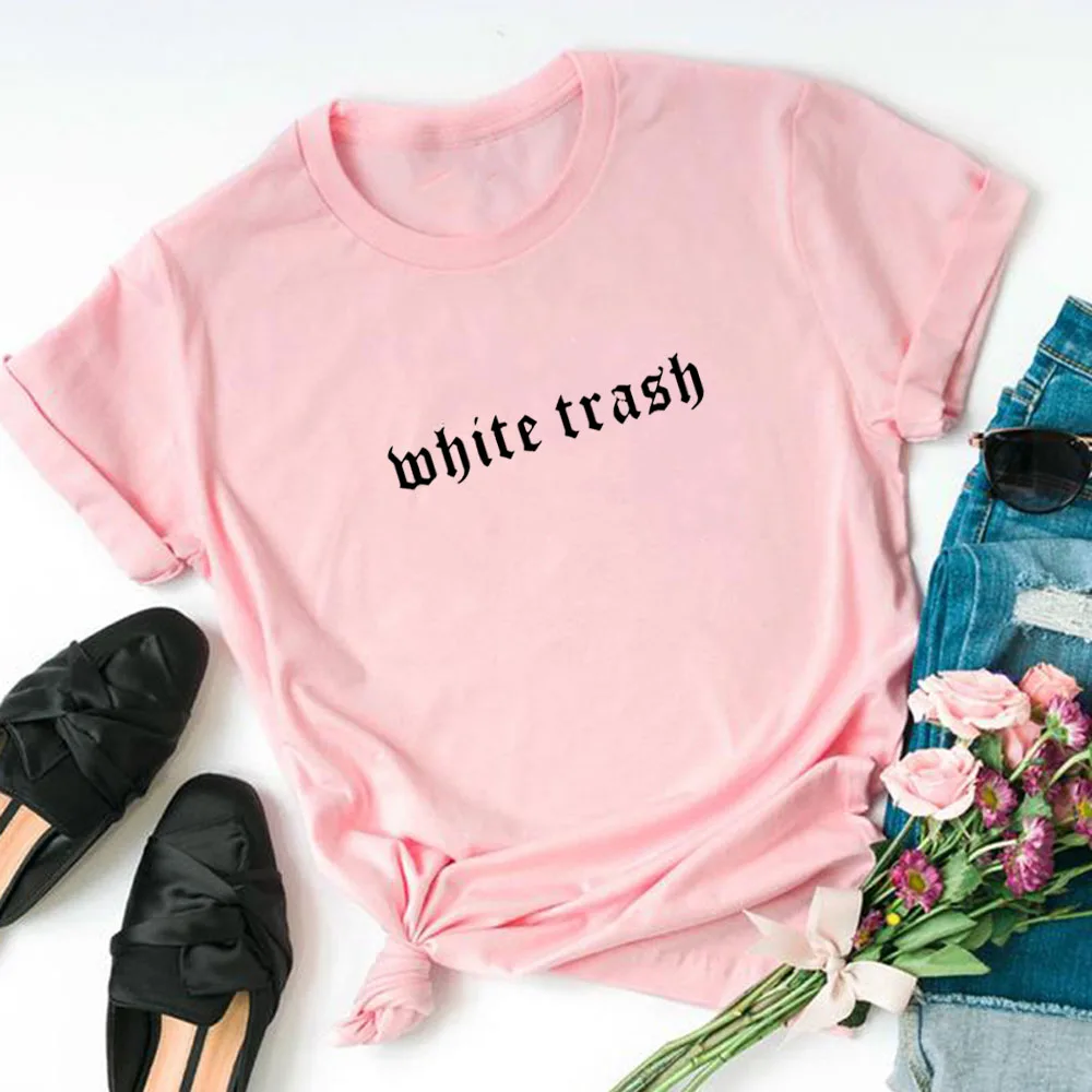 white trash Letters Print Women t shirts Cotton Casual Funny t shirt For Lady Girl Top Tee Hipster Tumblr  687