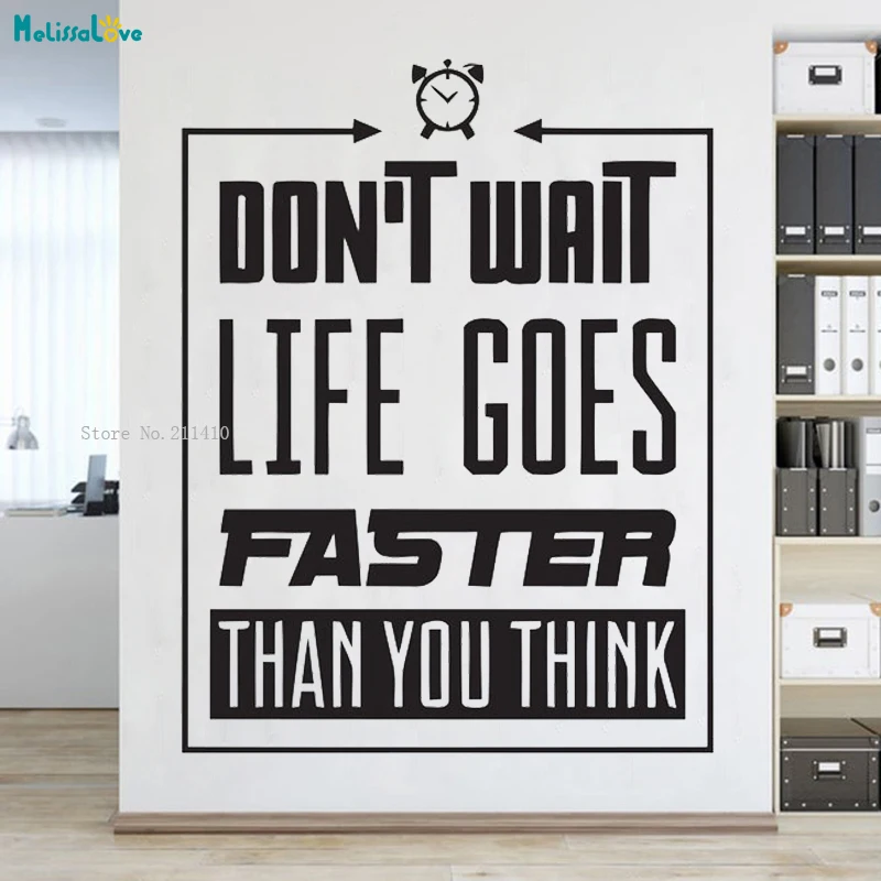 Не ждите, жизнь идет быстрее, чем вы думаете, наклейки на стену для офиса цитата, съемный мотивационный декор, виниловый постер YT5599