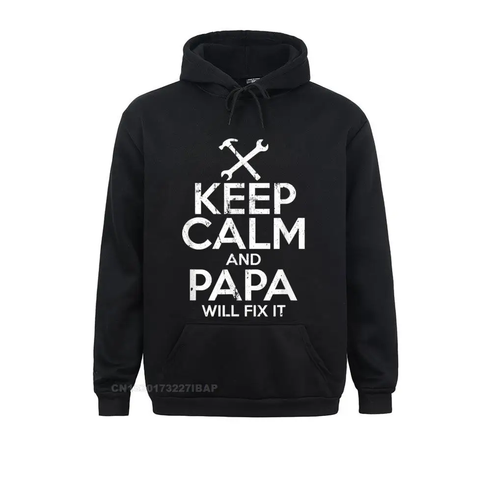 Keep Calm And Papa Will Fix It T-Shirt Hot Sale Mens Sweatshirts Long Sleeve Hoodies Unique Hoods Hooded Pullover