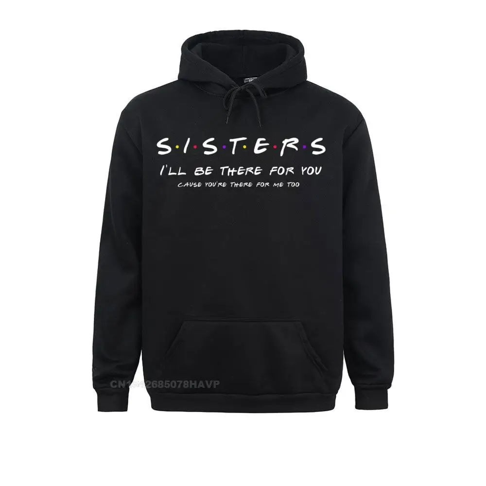 

Funky Sister I'll Be There For You Best Sister Gift Hoodie Sweatshirts Women's Hoodies Long Sleeve Father Day Clothes