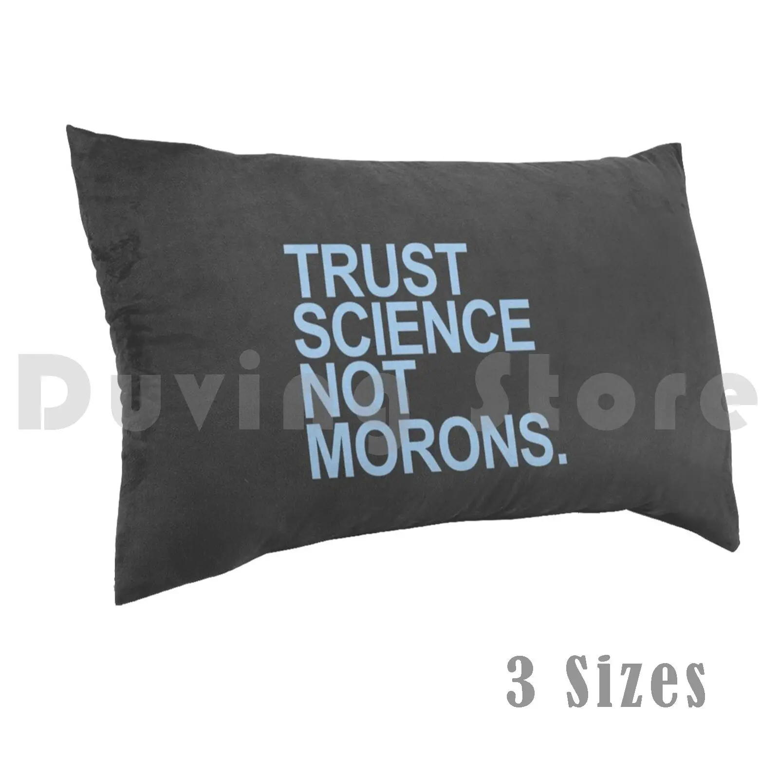 Trust Science Not Morons ( Light Blue ) Pillow Case 20*30 Inch Trust Science Trust Science Not Morons Trump