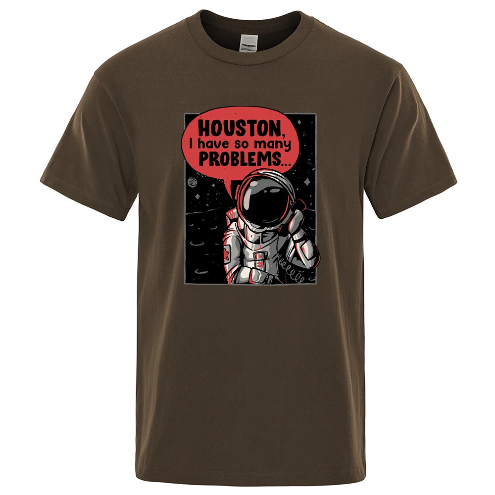 Houston I Have So Many Problems Astronaut Call Print For Men Tshirt Casual Loose Tshirts Sport O-Neck Top Retro Soft T-Shirt Men