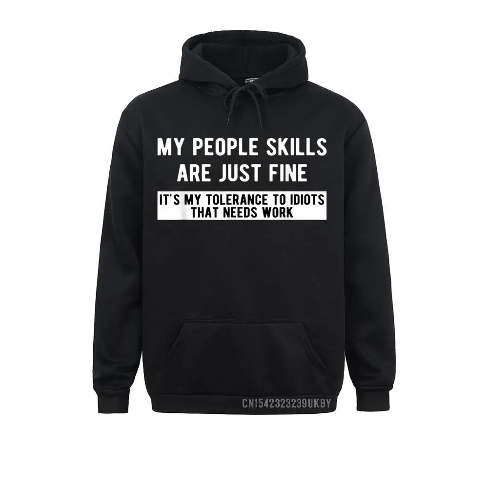 

My People Skills Are Just Fine Hoody Sweatshirts Long Sleeve Family Mens April FOOL DAY Hoodies Printed On Hoods