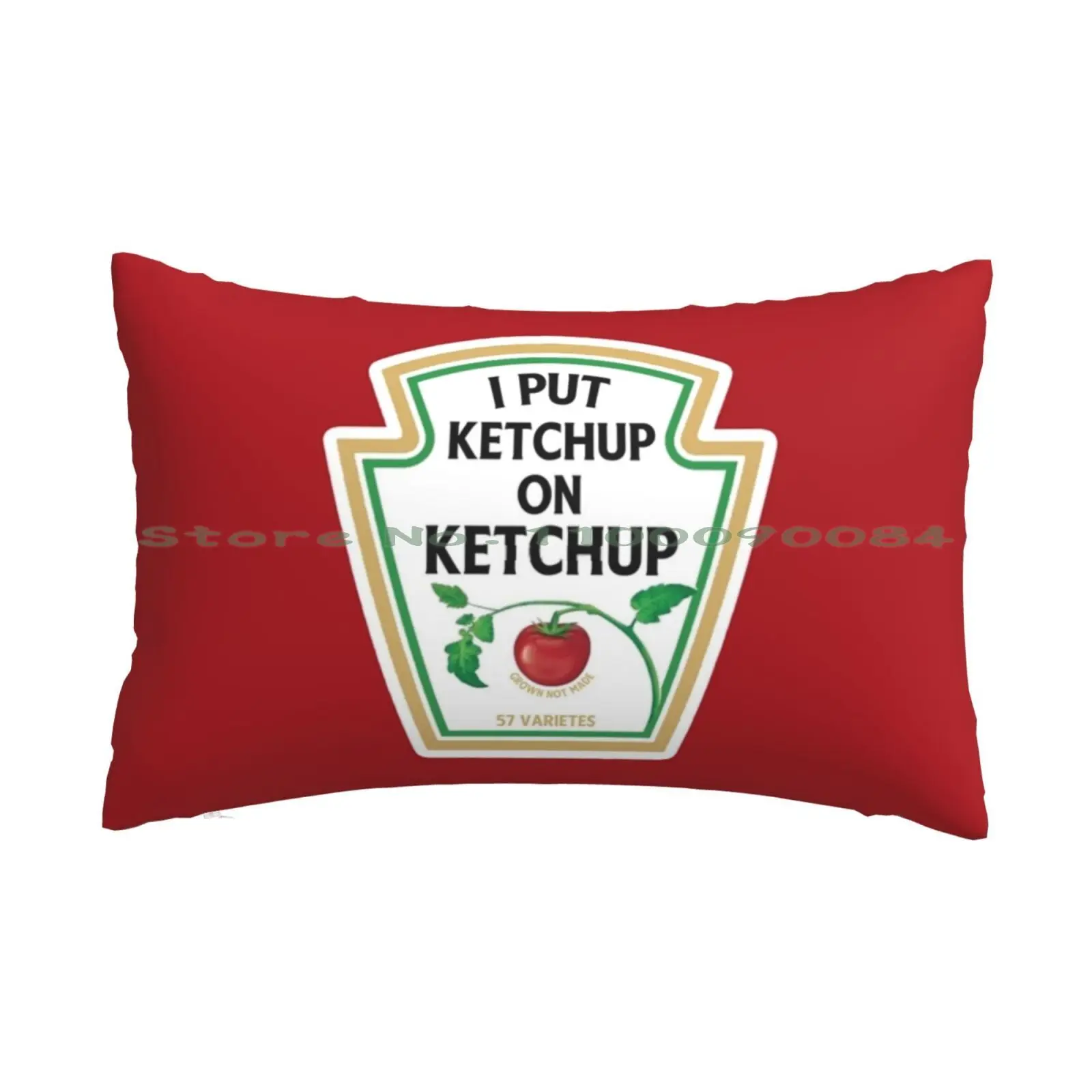 

I Put Ketchup On My Ketchup Pillow Case 20x30 50*75 Sofa Bedroom Red Tomatos Catsup Tomatoes Pasta Pizza Tomato Ketchup I Put