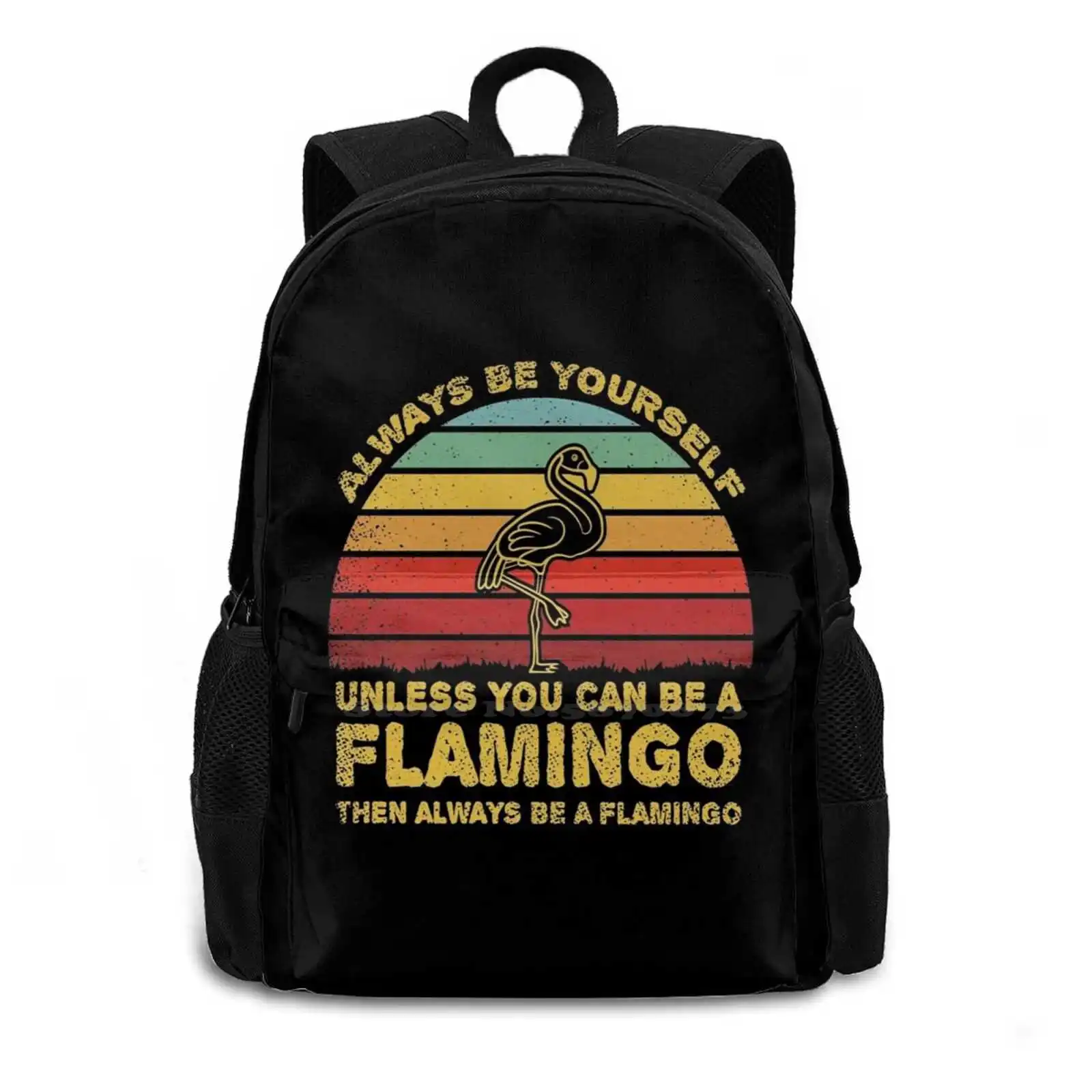 Always Be Yourself Unless You Can Be A Flamingo Teen College Student Backpack Pattern Design Bags Pink Flamingo Flamazing Bird