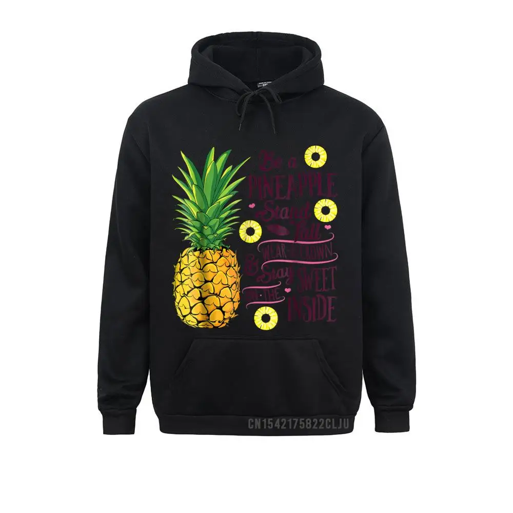 2021 Newest Be A Pineapple Stand Tall Wear A Crown And Be Sweet Warm Leisure Men Sweatshirts Hoodies Sportswears Winter Fall