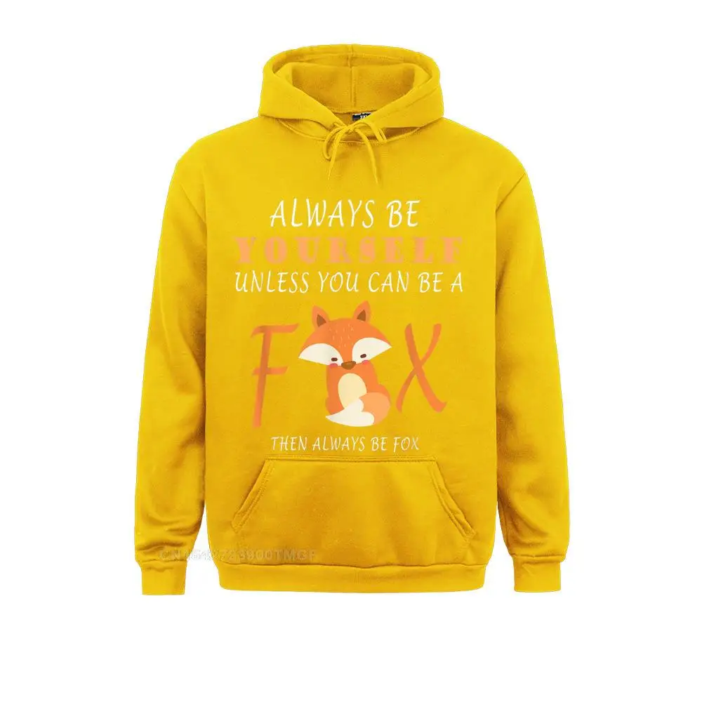 New Coming Mens Sweatshirts Long Sleeve Always Be Yourself Unless You Can Be A Fox T-Shirt Hoodies Personalized Clothes