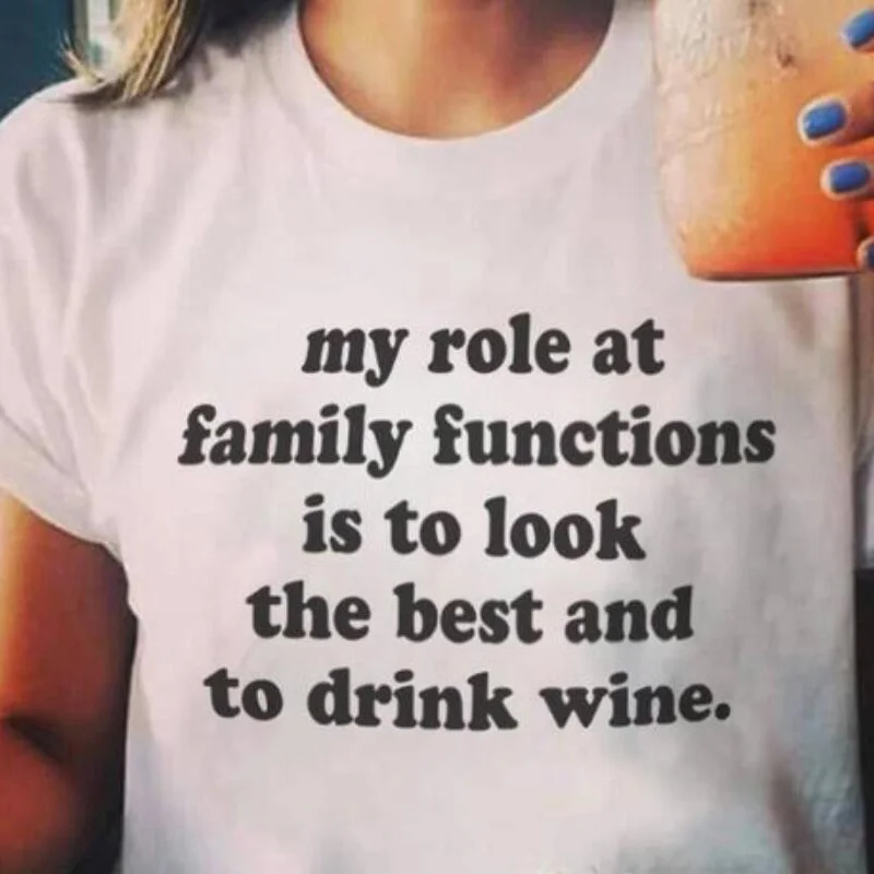 Womens Clothing Tshirt My Role At Family Functions Is To Look The Best and To Drink Wine Mom Funny Sayings T Shirts Hipster Tops