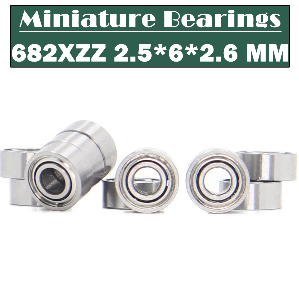 682XZZ Bearing ( 10 PCS ) RC Mould 2.5*6*2.6 mm Miniature 682X ZZ Ball Bearings 618/2 XZZ