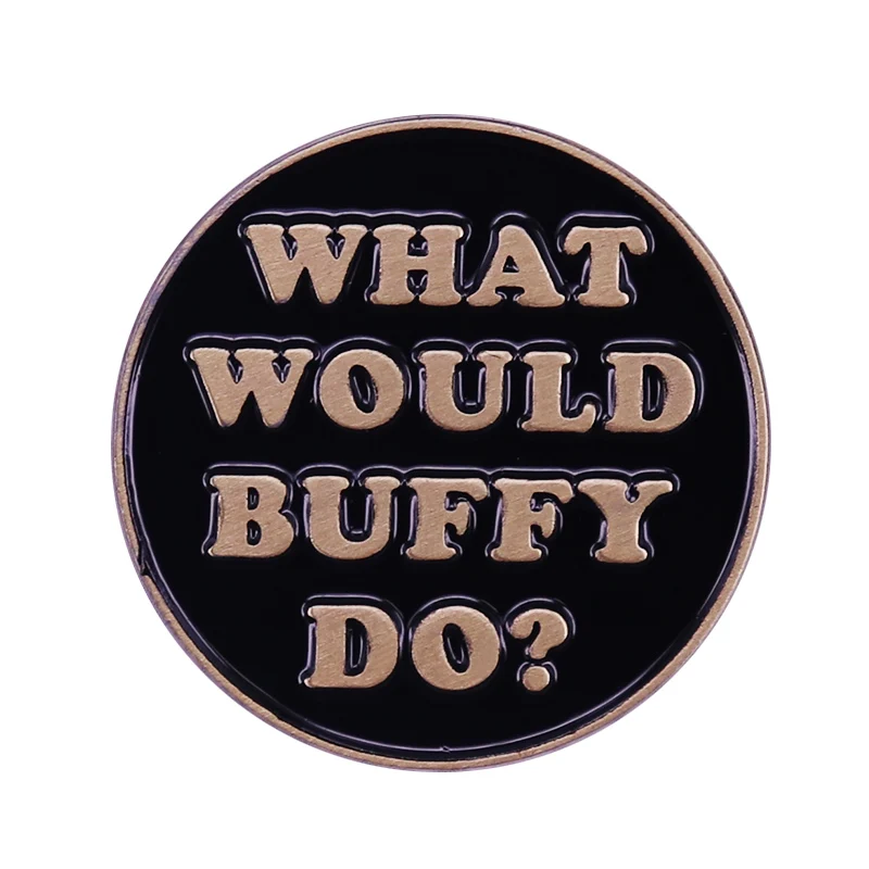 Broche de metal Buffy The Vampire Slayer Esmalte Pin ¿Qué haría Buffy?