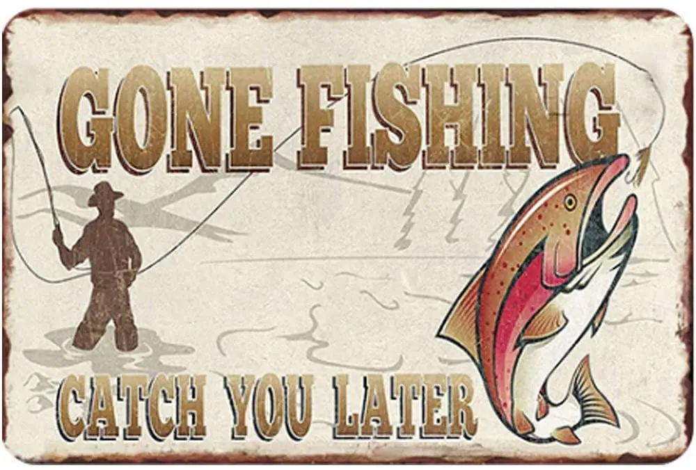 

Original Retro Design Gone Fishing Catch You Later Tin Metal Signs Wall Art | Thick Tinplate Print Poster Wall Decoration