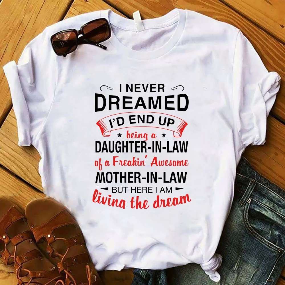 I Never Dreamed I'd End Up Being A Daughter In Law T Shirt A Freakin Awesome Father Mother Graphic Cotton Tees