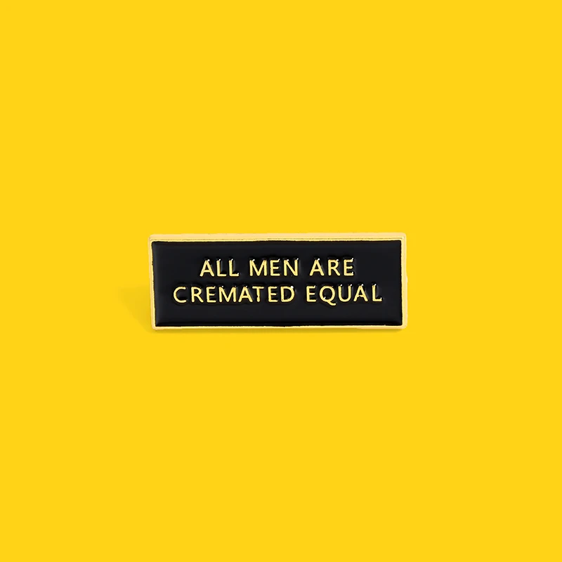 ALL MEN ARE CREMATED EQUAL brooch black Text Creative brooch pin badge enamel backpack lapel pin hat jewelry gifts for friends