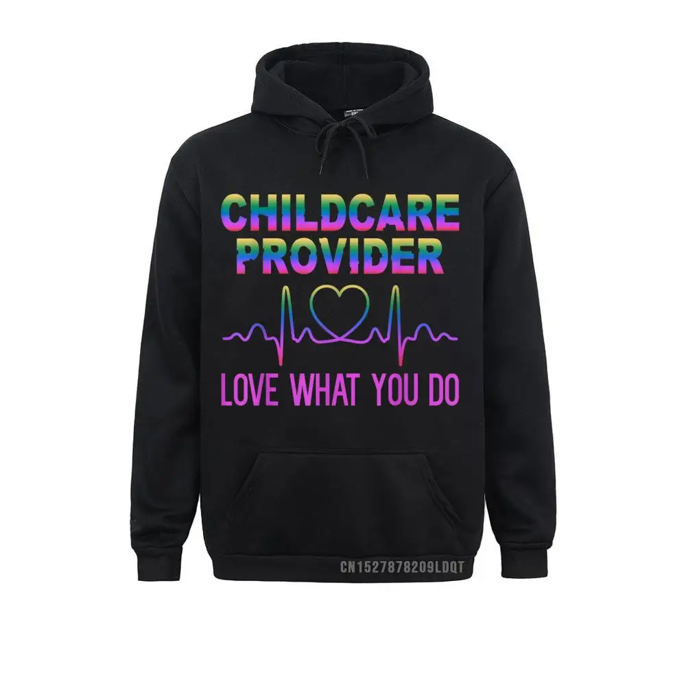 

Crazy Love Childcare Provider To Live Happily Funny Gift Sweatshirts For Men 2021 Newest Long Sleeve Sweatshirts Sportswears