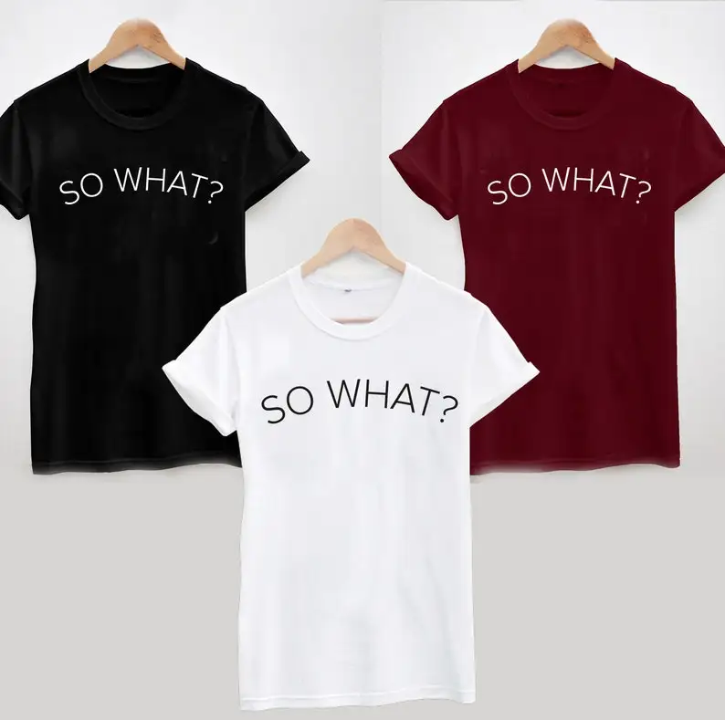 

Skuggnas So What Funny Graphic T shirt Unisex Fashion Casual Tops Short Sleeved Tumblr Cotton t shirt Drop Ship